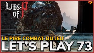 Le pire combat du jeu  Lies of P  LETS PLAY FR 73 [upl. by Tomi486]