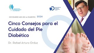 CINCO 5 CONSEJOS PARA EL CUIDADO DEL PIE DIABÉTICO Dr Rafael Arturo Orduz [upl. by Alburg730]