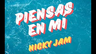 Piensas En Mí  Nicky Jam Letra [upl. by Katherin185]