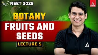 MORPHOLOGY OF FLOWERING PLANTS CLASS 11  FRUITS AND SEEDS  NEET 2025 PREPARATION  NEET BIOLOGY [upl. by Sargent]