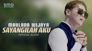 Maulana Wijaya  Sayangilah Aku Official Audio [upl. by Ravo]