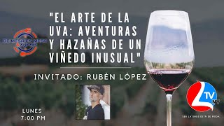 ENTREVISTA RUBEN LOPEZ  El Arte de la Uva Aventuras y Hazañas de un Viñedo Inusual  MESA EN MESA [upl. by Akirdna]