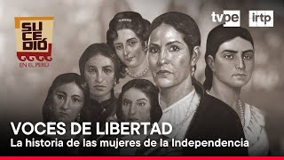 Sucedió en el Perú Mujeres de la Independencia 27072024  TVPerú [upl. by Eelrahc704]