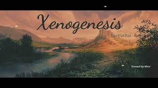 TheFatRat  Xenogenesis  Slowed by Minx [upl. by Nivad]