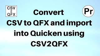 Convert CSV to QFX and import into Quicken CSV2QFX [upl. by Parcel]