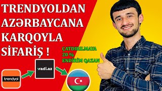 TRENDYOLDAN QEYDÄ°YYAT AZÆRBAYCANA SÄ°FARÄ°Å VÆ Ã‡ATDIRILMAYA 20 ENDÄ°RÄ°M [upl. by Kyre]