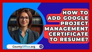 How To Add Google Project Management Certificate To Resume  CountyOfficeorg [upl. by Andy]