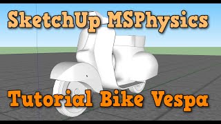 SketchUp 2017  MSPhysics Tutorial EP 5 Bike Vespa ©30Jun2021 [upl. by Oicnecserc]