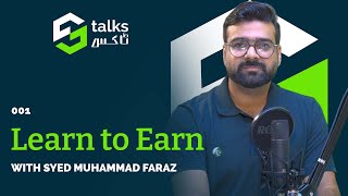 Ep1  Learn to Earn ft Syed Muhammad Faraz [upl. by Xeno343]