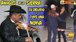 Trio Los Amigos de la sierra 🎻 Tu delirio y tuve una novia [upl. by Sterling]