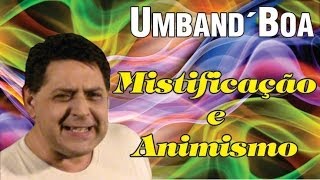 Mistificação e Animismo [upl. by Ilatfen]