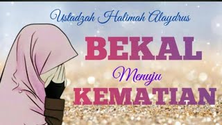 USTADZAH HALIMAH ALAYDRUS  Bekal Menuju KematianAkhirat [upl. by Adleme392]