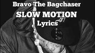 Bravo The Bagchaser  SLOW MOTION Lyrics [upl. by Hteboj]