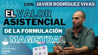 El Valor Asistencial de la Formulación Magistral en la Farmacia Comunitaria  con Javier Rodríguez [upl. by Profant]