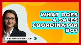 What Does a Sales Coordinator Do  BusinessGuide360com [upl. by Marijo993]