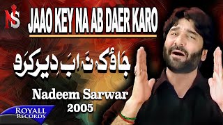 Nadeem Sarwar  Jaao Key Na Ab Daer Karo  2005 [upl. by Dibri]