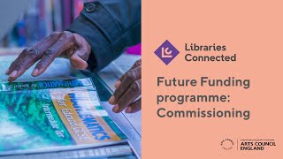 Commissioning  Libraries Connected Future Funding Webinars  2021 [upl. by Liris326]