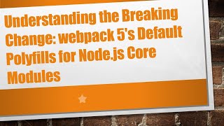 Understanding the Breaking Change webpack 5s Default Polyfills for Nodejs Core Modules [upl. by Burta485]