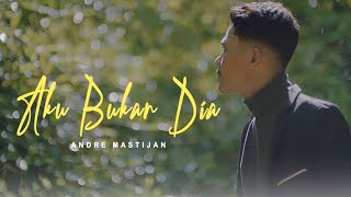 ANDRE MASTIJAN  AKU BUKAN DIA OFFICIAL MUSIC VIDEO [upl. by Holtz]