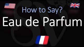 How to Pronounce Eau de Parfum CORRECTLY Meaning amp pronunciation [upl. by Hcurob]