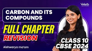 Carbon and its Compounds Full Chapter Revision  Class 10 Chemistry  CBSE 2024  Aishwarya maam [upl. by Perlie]