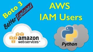 12 AWS Python Tutorial Managing IAM Users and Playing Around [upl. by Auroora]