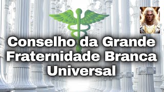 CONSELHO DA GRANDE FRATERNIDADE BRANCA UNIVERSAL [upl. by Nallak]