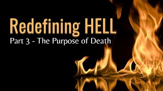 Redefining Hell  Part 3  The Purpose of Death [upl. by Niwroc]