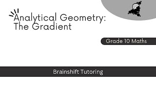 Grade 10 Analytical Geometry The Gradient [upl. by Redleh]