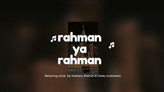 RAHMAN YA RAHMAN BY RASHID AL AFASY SLOWREVERB NASHEED arabicnasheed [upl. by Aryc]