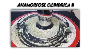 Experimentando Anamorfose cilíndrica II  Cylindrical anamorphosis II [upl. by Ricky]