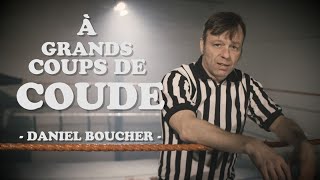 Daniel Boucher  À grands coups de coude [upl. by Mahseh]