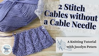 2 Stitch Cables without a Cable Needle  Knitting Tutorial with Jocelyn Peters [upl. by Saeger]