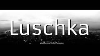 How to Pronounce Luschka in German [upl. by Assirahs]