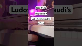 Idea 136 Inspired by Ludovico Einaudi «Fly» [upl. by Eelram]