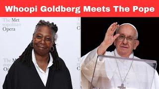 Whoopi Goldbergs JawDropping Surprise for Pope Francis [upl. by Hareemas]