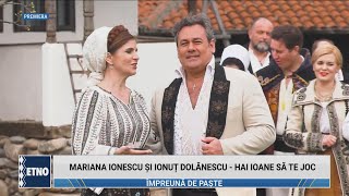 Ionuț Dolănescu și Mariana Ionescu Căpitănescu – Hai Ioane să te joc [upl. by Ingrid]