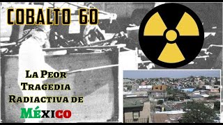 Cobalto 60 La Peor Tragedia Radiactiva de América Latina  Cd Juárez Chihuahua [upl. by Nnaeirelav]