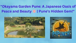 quotPune’s Okayama GardenA Japanese Oasis of Peace and Beauty  🌸  Pune’s Hidden Gemquot ytstudio [upl. by Ymmot]