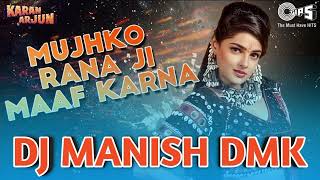 Mujhko Rana Ji Maaf Karna Dj Remix  Hindi Dj Song Remix  Hard Bass Mix  Dj Manish DMK [upl. by Aicelaf812]