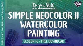 Watercolor Bible Journaling  Deeper Still Lesson 10 [upl. by Pryce]