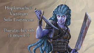 Hoplomachus Victorum Act 1 Solo Livestream [upl. by Sanalda807]