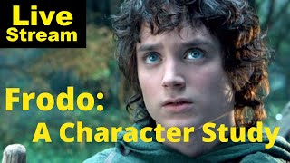 Frodo Baggins  A character Study  Livestream [upl. by Aneeuq]