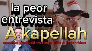 La peor entrevista de Akapellah [upl. by Niai]