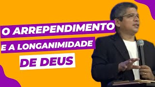 O ARREPENDIMENTO E A LONGANIMIDADE DE DEUS [upl. by Einna]