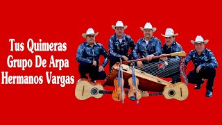 Tus Quimeras Grupo De Arpa Hermanos Vargas [upl. by Deina849]