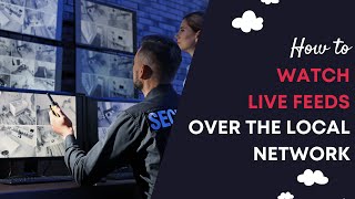 How to watch your live feeds over your local network  Bandwidth optimized live viewing [upl. by Eileek]