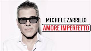 Amore Imperfetto  Michele Zarrillo 2017 [upl. by Eltsyrk]