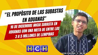 16 de Diciembre inicia subasta en aduanas con una meta de entre los 3 a 5 millones de Lempiras [upl. by Harv]