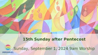 15th Sunday after Pentecost  Sunday 9am Worship Service  September 1 2024 [upl. by Seleta]